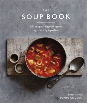 Hardcover The Soup Book: 200 Recipes, Season by Season Book