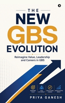 The New GBS Evolution: Reimagine Value, Leadership and Careers in GBS