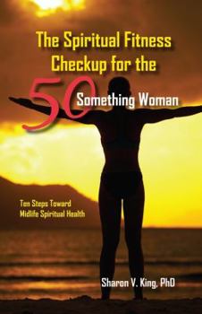 Paperback The Spiritual Fitness Checkup for the 50-Something Woman: Ten Steps Toward Midlife Spiritual Health Book