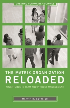Hardcover The Matrix Organization Reloaded: Adventures in Team and Project Management Book