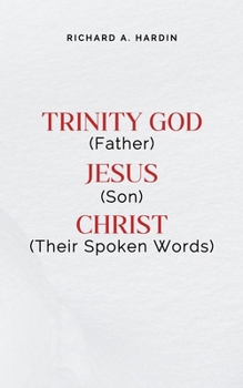 Paperback Trinity: God (Father), Jesus (Son), Christ (Their Spoken Words) Book