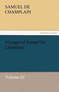 Paperback Voyages of Samuel De Champlain - Volume 02 Book