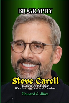 Paperback Steve Carell Biography: Dynamic life and career Of an American actor and Comedian Book