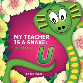Paperback My Teacher is a Snake The Letter U Book