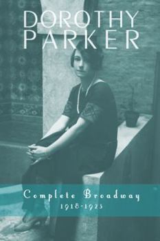 Paperback Dorothy Parker: Complete Broadway, 1918-1923 Book