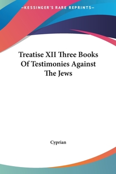 Hardcover Treatise XII Three Books Of Testimonies Against The Jews Book