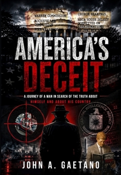 America's Deceit: A journey of a man in search of the truth about himself and about his country
