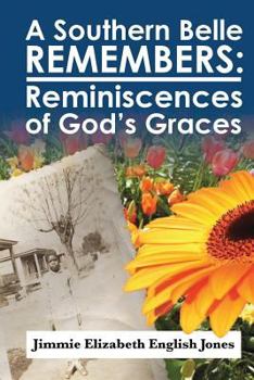 Paperback A Southern Belle Remembers: Reminiscences of God's Graces Book