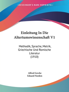 Paperback Einleitung In Die Altertumswissenschaft V1: Methodik, Sprache, Metrik, Griechische Und Romische Literatur (1910) [German] Book