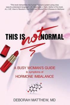 Paperback This Is NOT Normal!: A Busy Woman's Guide to Symptoms of Hormone Imbalance Book