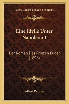 Paperback Eine Idylle Unter Napoleon I: Der Roman Des Prinzen Eugen (1896) [German] Book