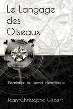 Paperback Langage des Oiseaux: Révélation du Secret Hermétique [French] Book