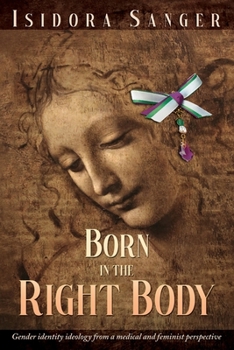 Born in the Right Body: Gender Identity Ideology From a Medical and Feminist Perspective