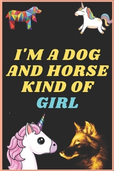 Paperback I'm a Dog and Horse Kind of Girl: Inspirational Journal with 120 Lined Pages(6x9)This journal makes the perfect gift for any horse lover.From young to Book