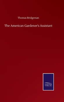 Hardcover The American Gardener's Assistant Book