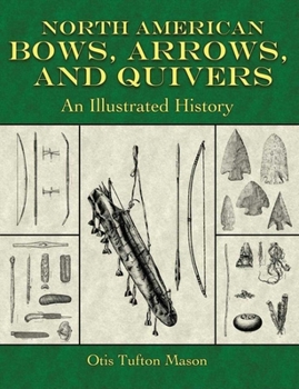 Paperback North American Bows, Arrows, and Quivers: An Illustrated History Book