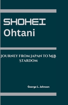 Paperback Shohei Ohtani: Journey From Japan to MLB Stardom Book