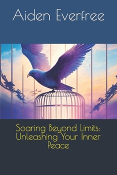 Paperback Soaring Beyond Limits: Unleashing Your Inner Peace Book