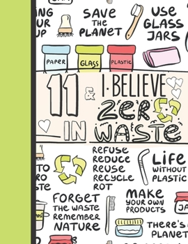 11 & I Believe In Zero Waste: Recycling Sketchbook Gift For Girls Age 11 Years Old - Sketchpad Activity Book Reduce Reuse Recycle For Kids To Draw Art And Sketch In