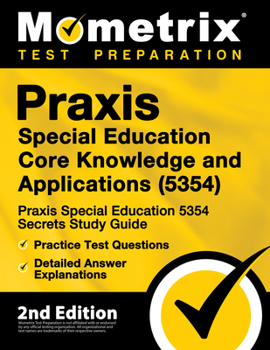 Paperback Praxis Special Education Core Knowledge and Applications (5354) - Praxis Special Education 5354 Secrets Study Guide, Practice Test Questions, Detailed Book