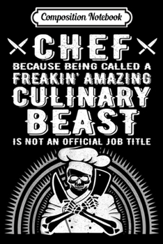 Paperback Composition Notebook: Because Being Called Culinary Beast Funny Kitchen Chef Gift Journal/Notebook Blank Lined Ruled 6x9 100 Pages Book