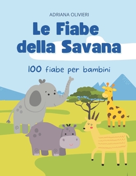 Paperback Le fiabe della Savana: 100 storie per bambini [Italian] Book