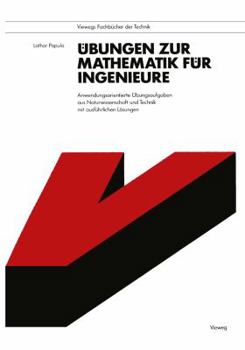 Paperback Übungen Zur Mathematik Für Ingenieure: Anwendungsorientierte Übungsaufgaben Aus Naturwissenschaft Und Technik Mit Ausführlichen Lösungen [German] Book