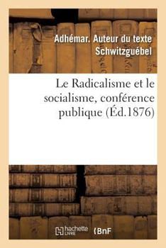 Paperback Le Radicalisme et le socialisme, conférence publique [French] Book