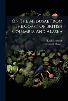 Paperback On The Medusae From The Coast Of British Columbia And Alaska Book