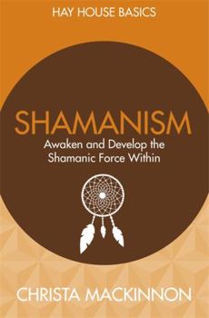Paperback Shamanism: Awaken and Develop the Shamanic Force Within Book