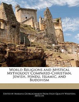 Paperback World Religions and Mystical Mythology Compared-Christian, Jewish, Hindu, Islamic, and Buddhism Book