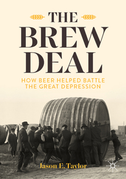 Paperback The Brew Deal: How Beer Helped Battle the Great Depression Book