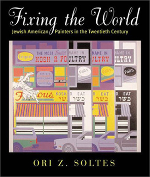 Hardcover Fixing the World: Jewish American Painters in the Twentieth Century Book