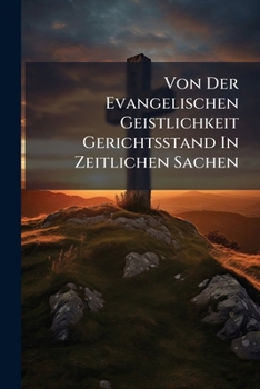 Paperback Von Der Evangelischen Geistlichkeit Gerichtsstand In Zeitlichen Sachen Book
