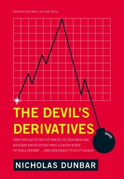 Hardcover The Devil's Derivatives: The Untold Story of the Slick Traders and Hapless Regulators Who Almost Blew Up Wall Street . . . an Book