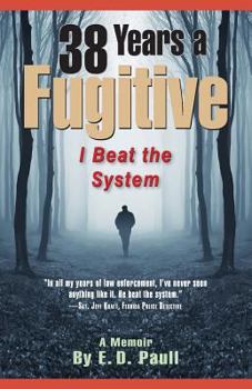 Paperback 38 Years A Fugitive: I Beat the System Book
