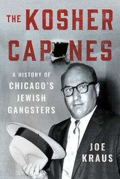 Hardcover The Kosher Capones: A History of Chicago's Jewish Gangsters Book