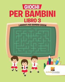 Paperback Giochi Per Bambini Libro 3: Labirinti Per Bambini Giochi [Italian] Book