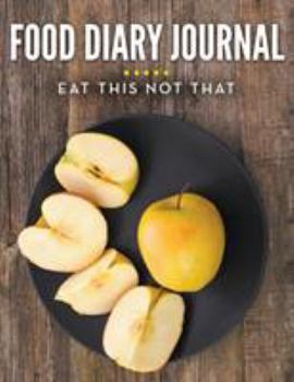 Paperback Food Diary Journal: Eat This Not That Book
