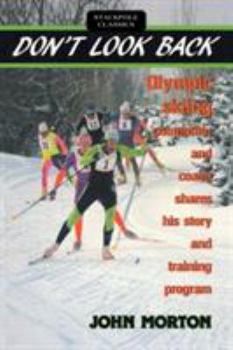 Paperback Don't Look Back: Olympic Skiing Competitor and Coach Shares His Story and Training Program Book