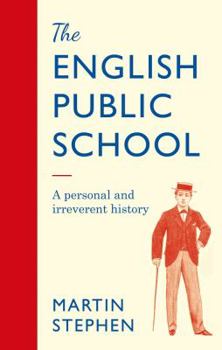 Hardcover The English Public School - An Irreverent and Personal History: An Irreverent and Personal History Book