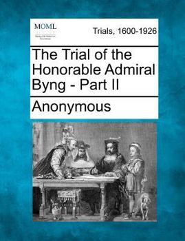 Paperback The Trial of the Honorable Admiral Byng - Part II Book