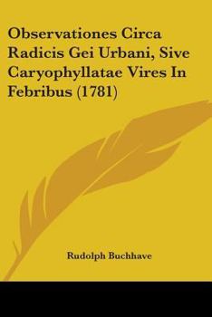 Paperback Observationes Circa Radicis Gei Urbani, Sive Caryophyllatae Vires In Febribus (1781) Book