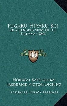 Hardcover Fugaku Hiyaku-Kei: Or A Hundred Views Of Fuji, Fusiyama (1880) Book