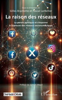 La raison des réseaux: La parole politique et citoyenne à l’épreuve des réseaux socionumériques (Des Hauts Et Débats) (French Edition)