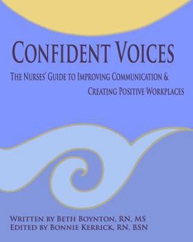 Paperback Confident Voices: The Nurses' Guide to Improving Communication & Creating Positive Workplaces Book