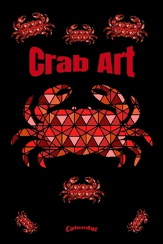 Paperback My Crab Art Calendar: Cute Artistic Cancer Zodiac Themed Calendar, Diary or Journal for Crabs and Crab Lovers, Fans or Whisperers with 108 P Book