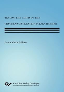 Paperback Testing the Limits of the Cyrogenic Nucleation Pulse Chamber Book