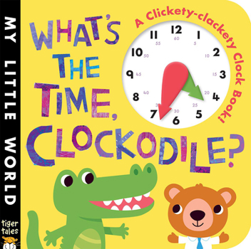 Board book What's the Time, Clockodile? Book