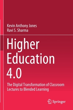Paperback Higher Education 4.0: The Digital Transformation of Classroom Lectures to Blended Learning Book
